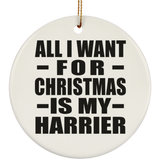All I Want For Christmas Is My Harrier - Circle Ornament