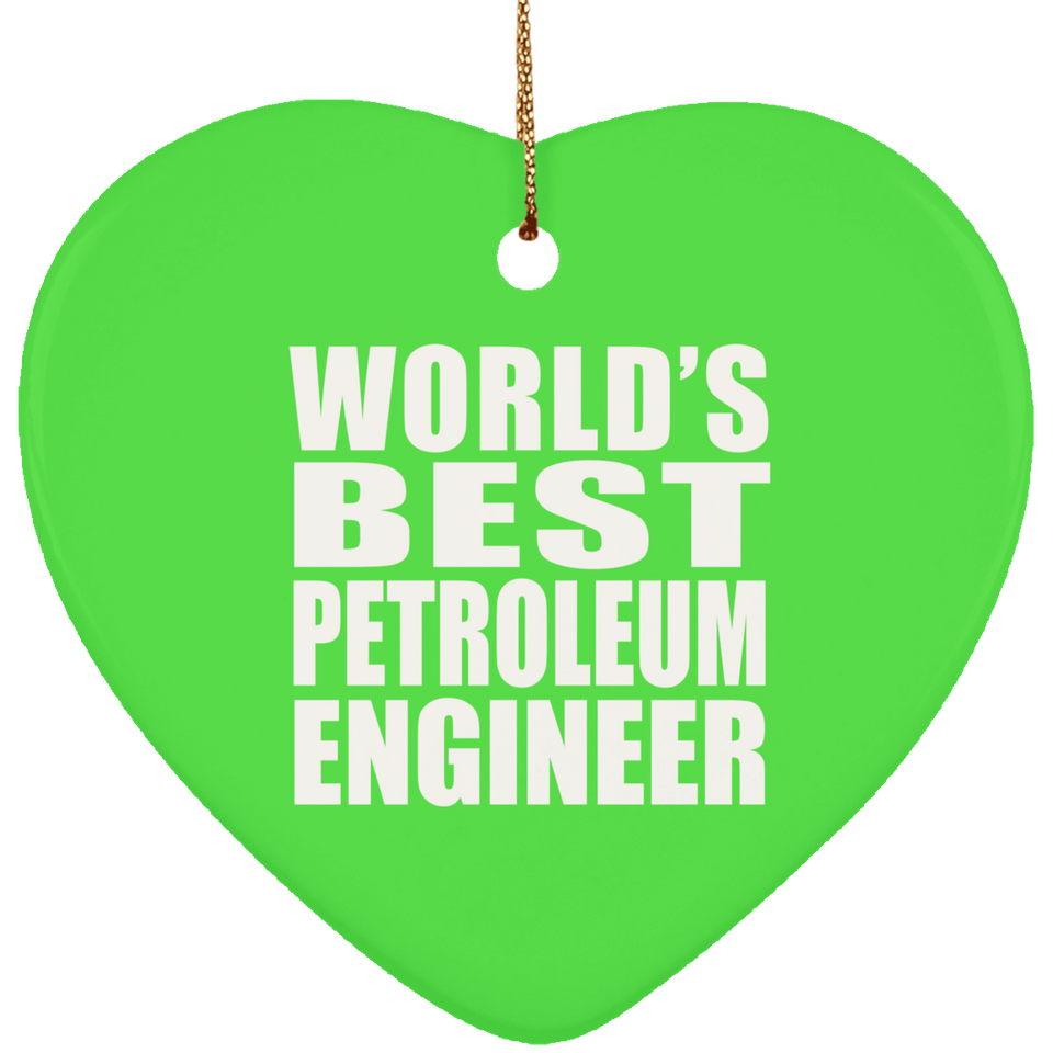 World's Best Petroleum Engineer - Heart Ornament