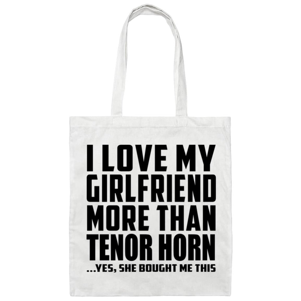 I Love My Girlfriend More Than Tenor Horn - Tote Bag White