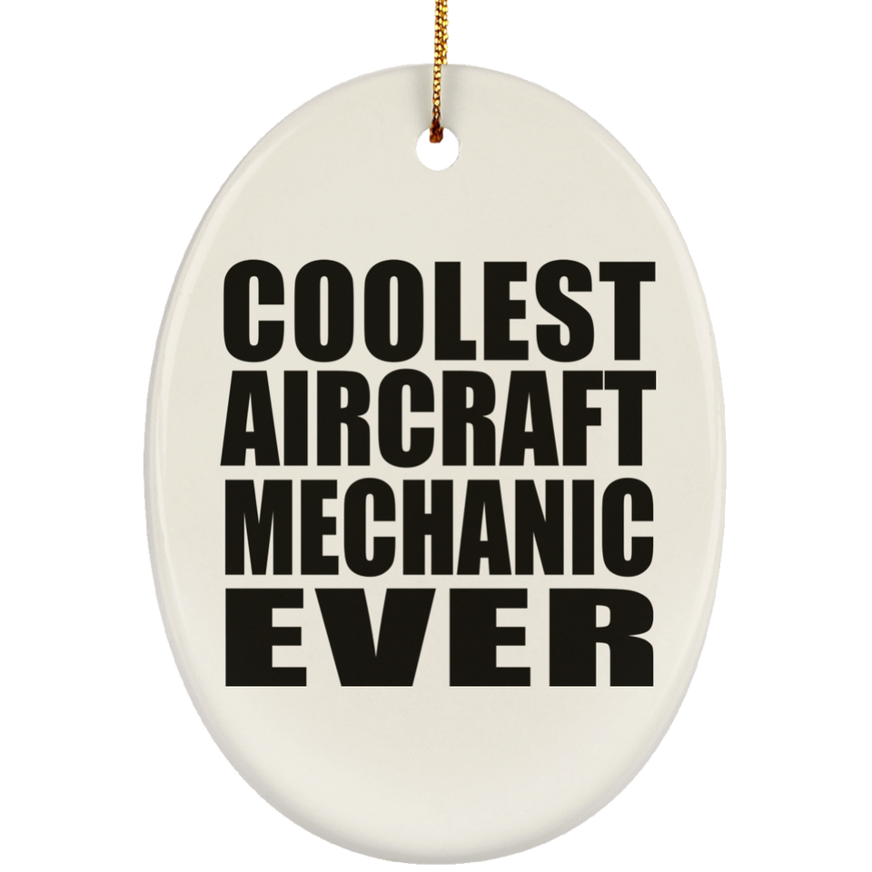 Coolest Aircraft Mechanic Ever - Oval Ornament