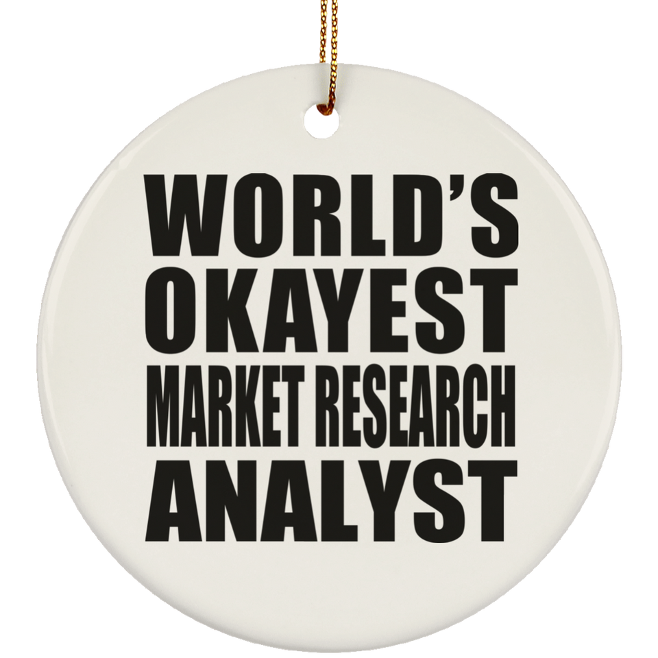 World's Okayest Market Research Analyst - Circle Ornament