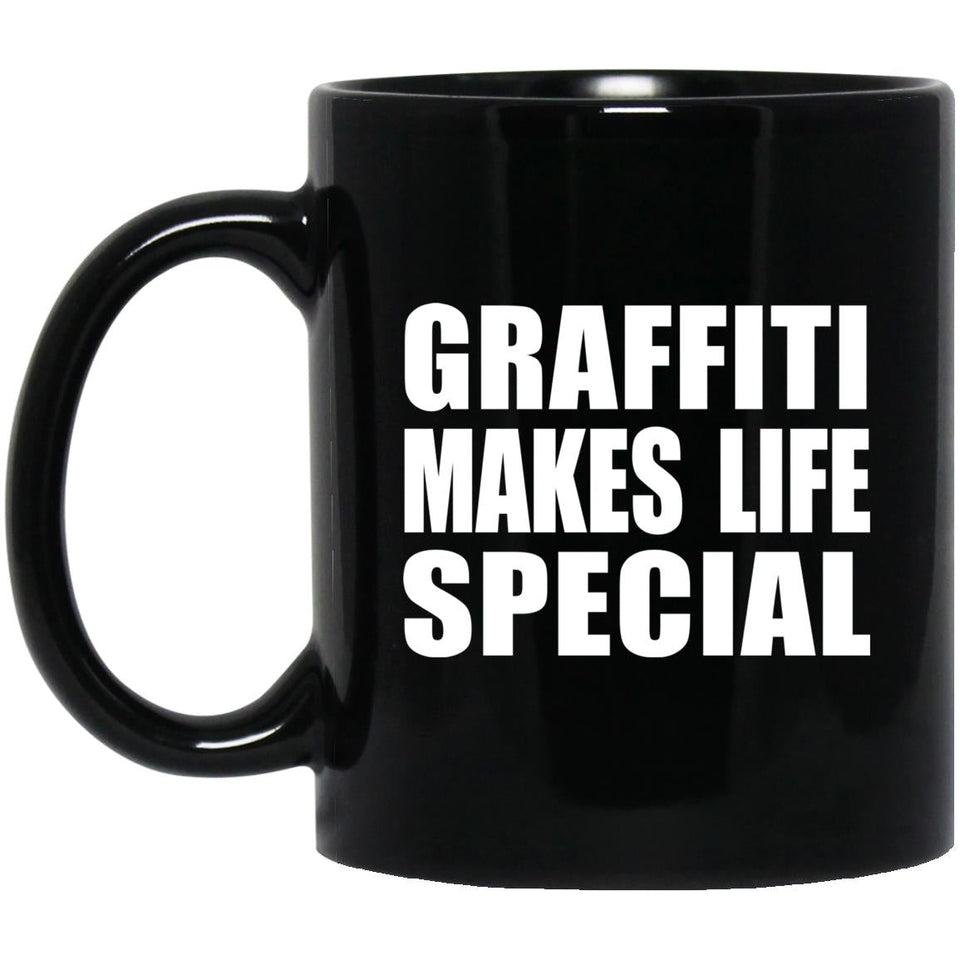 Graffiti Makes Life Special - 11oz Coffee Mug Black