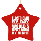 Electrician By Day World's Best Mom By Night - Star Ornament