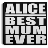 Alice Best Mum Ever - Canvas Square