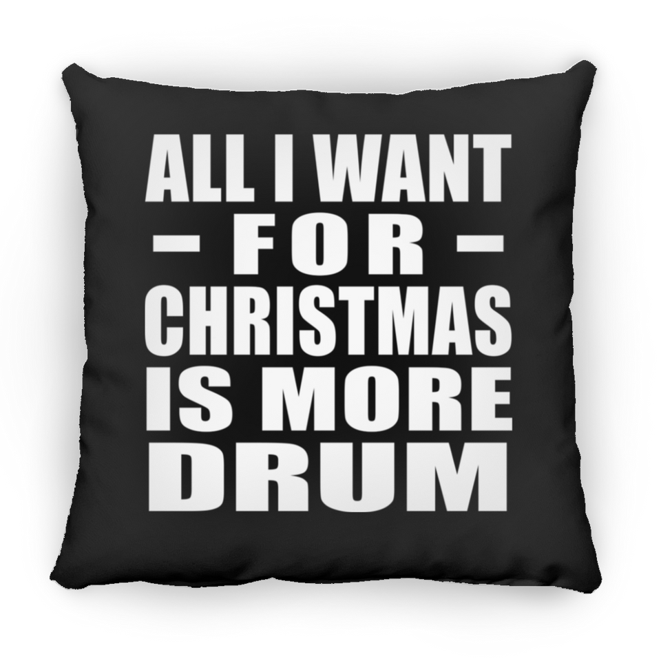 All I Want For Christmas Is More Drum - Throw Pillow Black