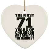 71st Birthday First 71 Years of Childhood Are The Hardest - Heart Ornament