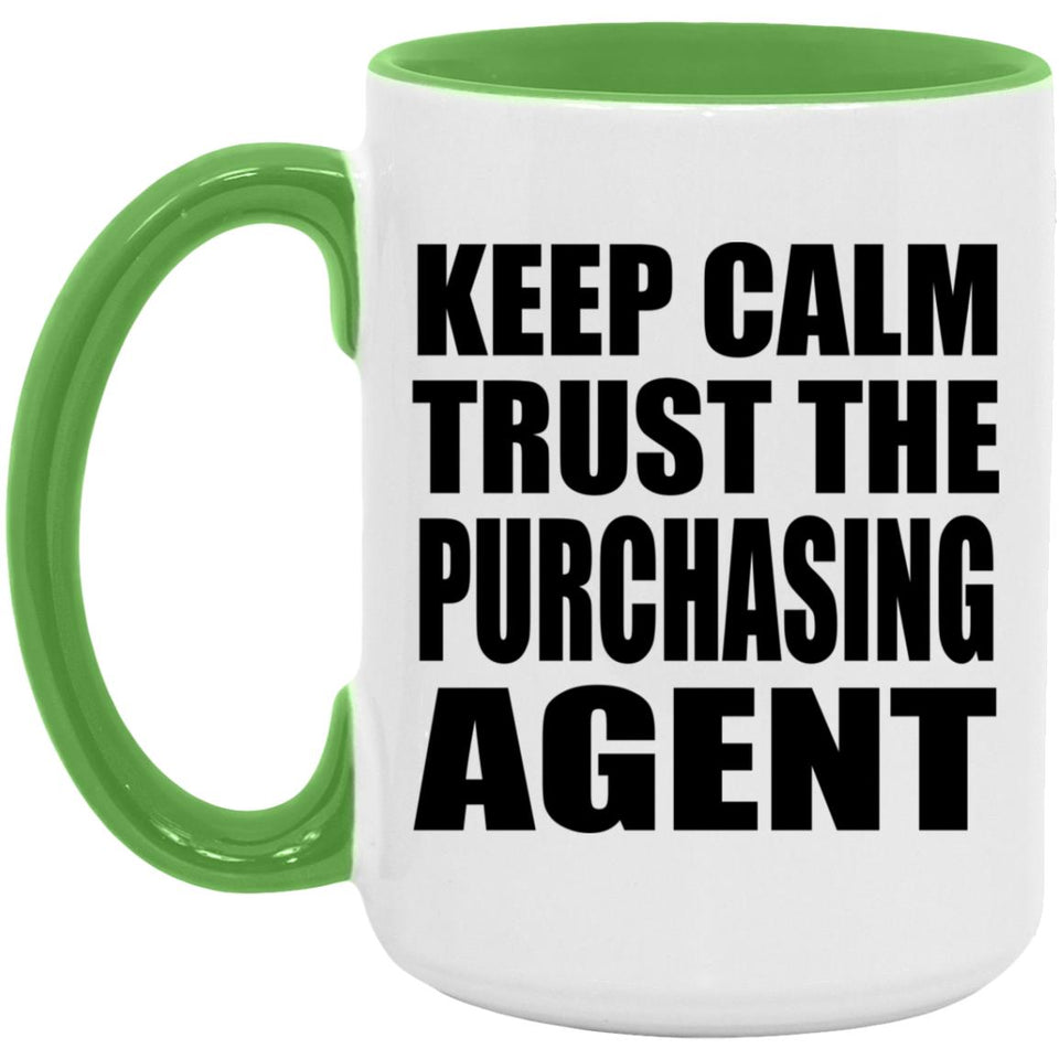 Keep Calm and Trust The Purchasing Agent - 15oz Accent Mug Green