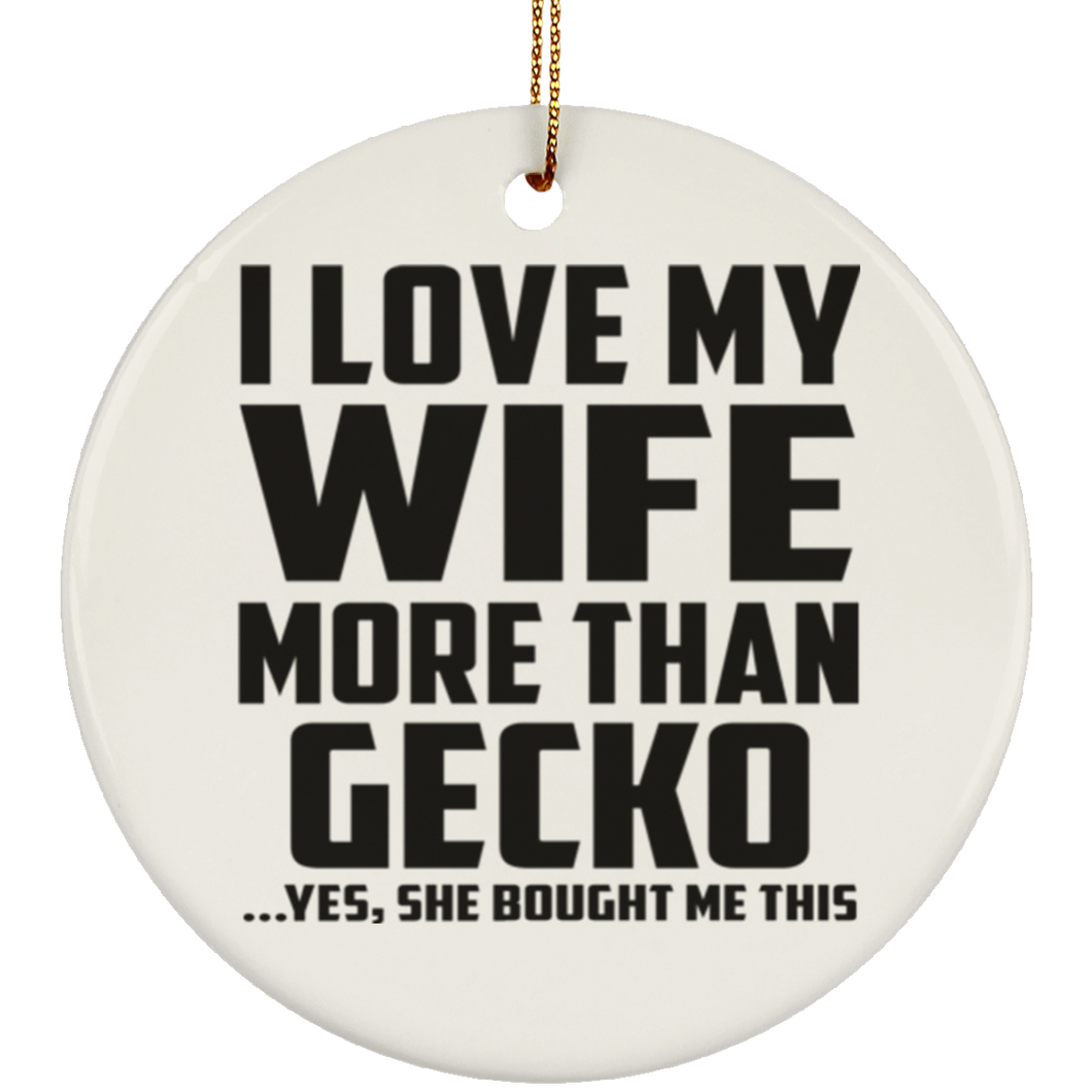 I Love My Wife More Than Gecko - Circle Ornament