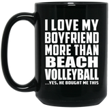I Love My Boyfriend More Than Beach Volleyball - 15 Oz Coffee Mug Black
