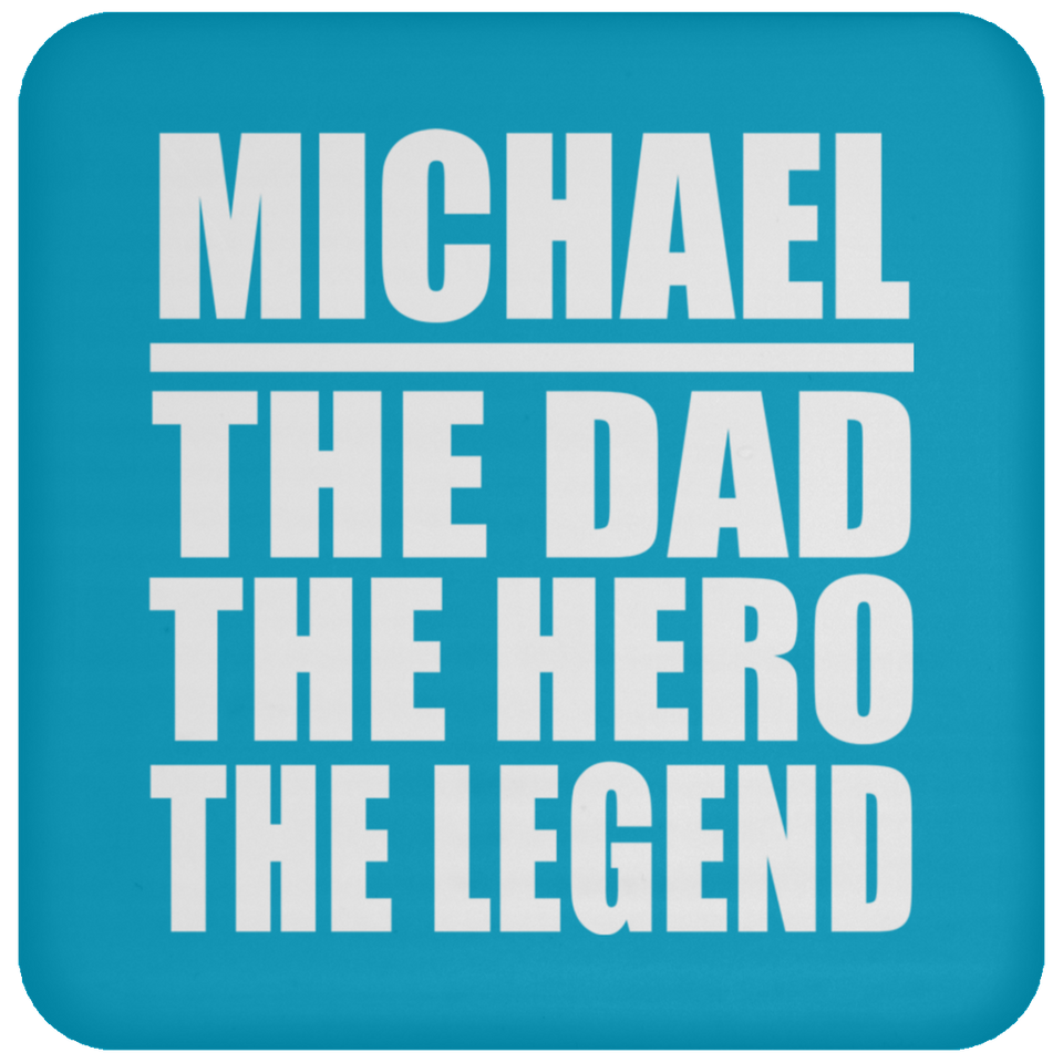 Michael The Dad The Hero The Legend - Drink Coaster