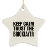 Keep Calm and Trust The Bricklayer - Star Ornament