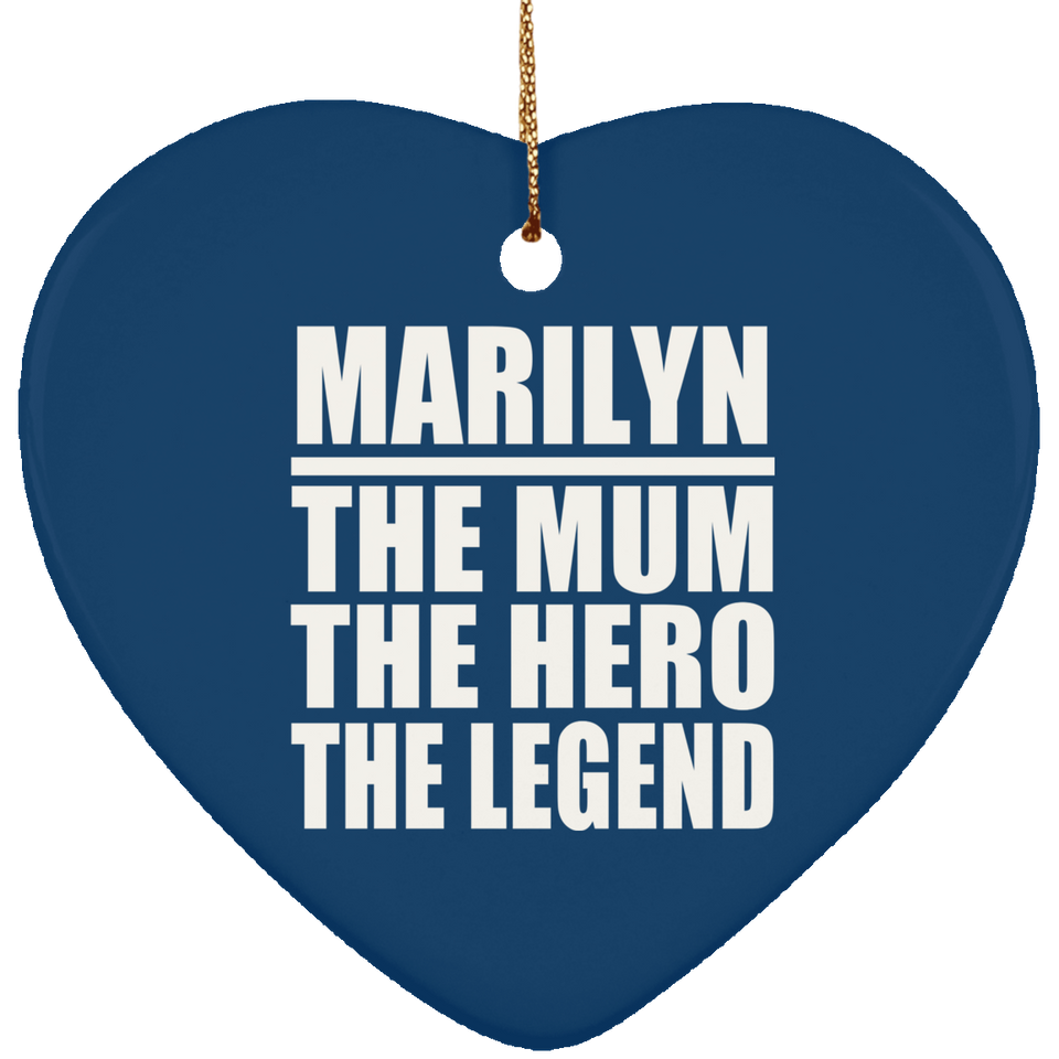 Marilyn The Mum The Hero The Legend - Heart Ornament