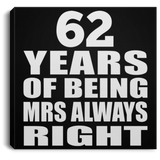 62nd Anniversary 62 Years of Being Mrs Always Right - Canvas Square