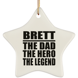 Brett The Dad The Hero The Legend - Star Ornament
