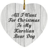 All I Want For Christmas Is My Karelian Bear Dog - Heart Ornament F