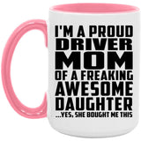 Proud Driver Mom Of Awesome Daughter - 15oz Accent Mug Pink