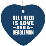 All I Need Is Love And A Beagleman - Heart Ornament