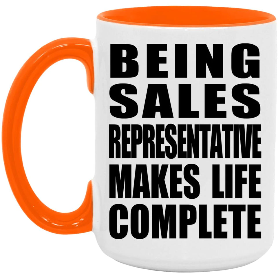 Being Sales Representative Makes Life Complete - 15oz Accent Mug Orange