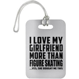 I Love My Girlfriend More Than Figure Skating - Luggage Bag Tag