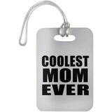 Coolest Mom Ever - Luggage Bag Tag