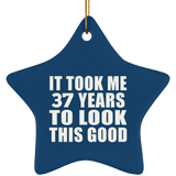 37th Birthday Took Me 37 Years To Look This Good - Star Ornament