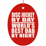 Disc Jockey By Day World's Best Dad By Night - Oval Ornament