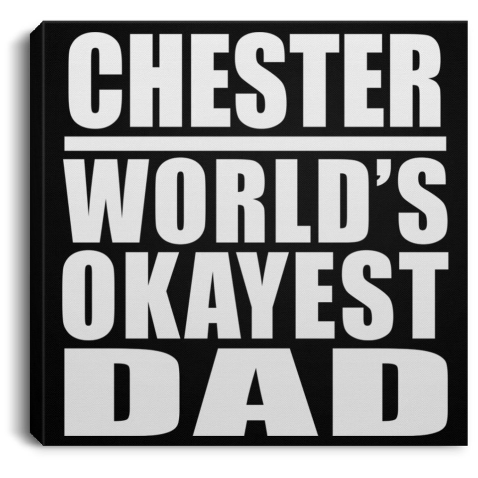 Chester World's Okayest Dad - Canvas Square