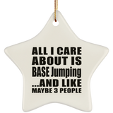 All I Care About Is BASE Jumping - Star Ornament