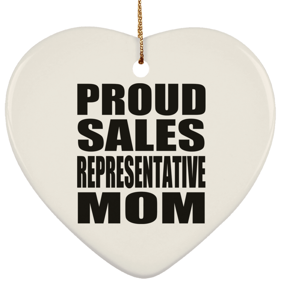 Proud Sales Representative Mom - Heart Ornament