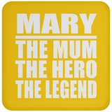 Mary The Mum The Hero The Legend - Drink Coaster