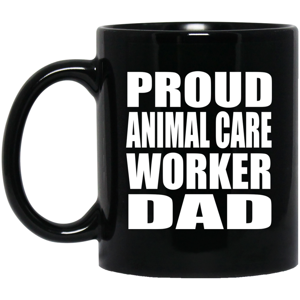 Proud Animal Care Worker Dad - 11oz Coffee Mug Black