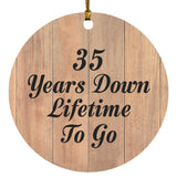 35th Anniversary 35 Years Down Lifetime To Go - Circle Ornament C