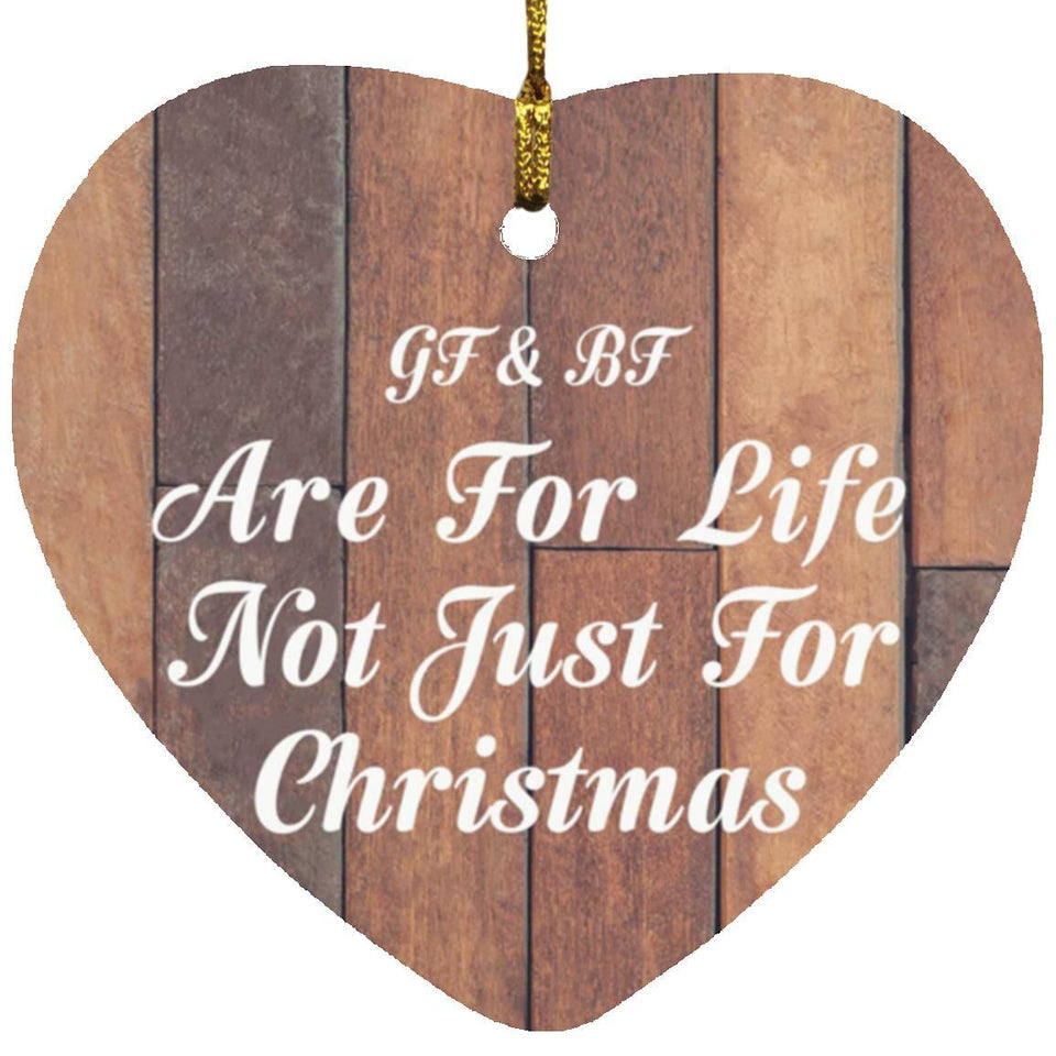 Gf & Bf Are For Life Not Just For Christmas - Heart Ornament E