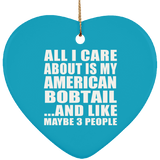 All I Care About Is My American Bobtail - Heart Ornament