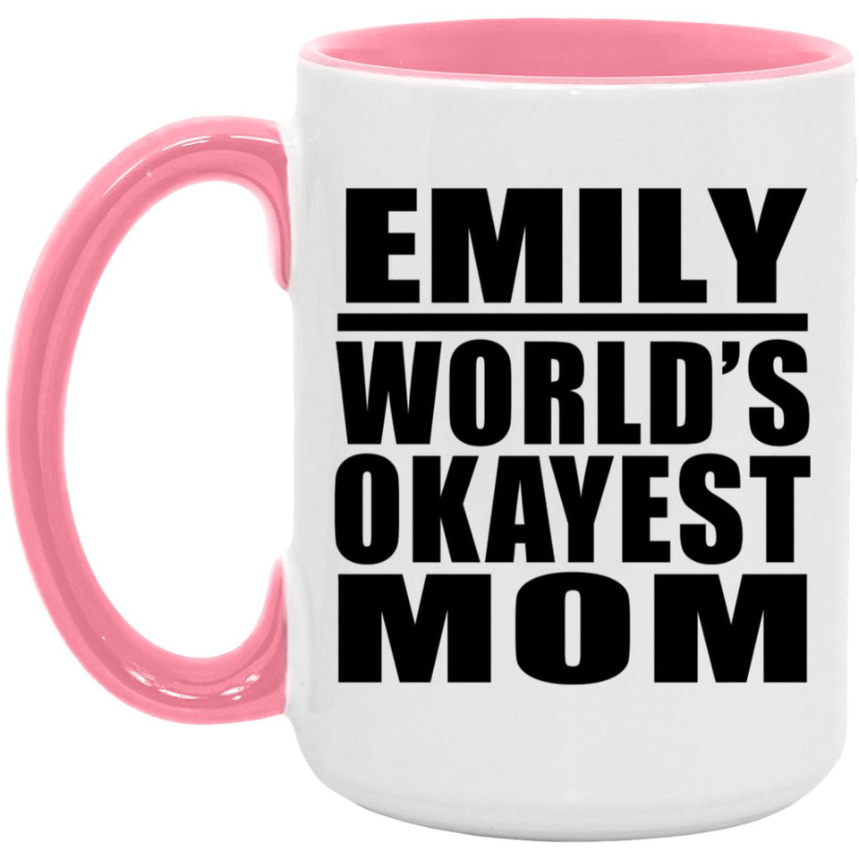Emily World's Okayest Mom - 15oz Accent Mug Pink
