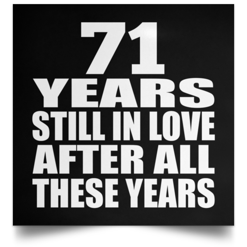 71st Anniversary 71 Years Still In Love After These Years - Poster Square