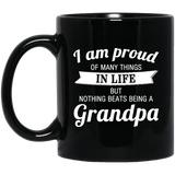 Proud of Many Things In Life, Nothing Beats Being a Grandpa - 11 Oz Coffee Mug Black