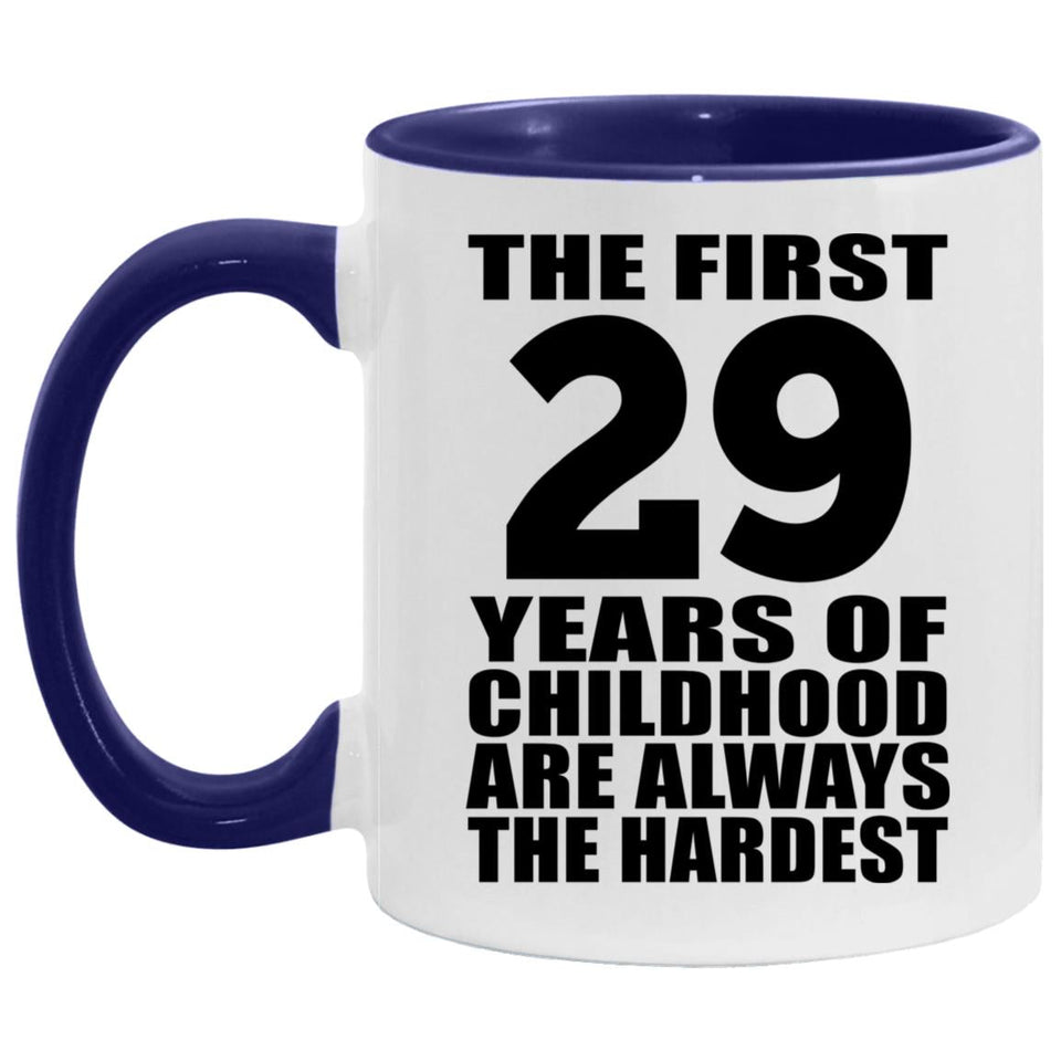 29th Birthday First 29 Years of Childhood Are The Hardest - 11oz Accent Mug Purple