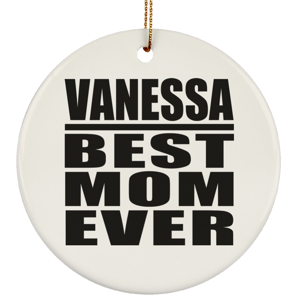 Vanessa Best Mom Ever - Circle Ornament