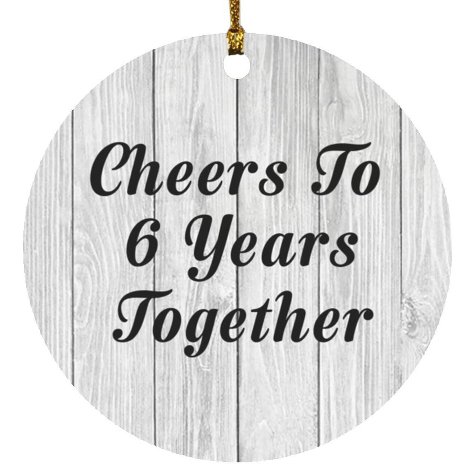 6th Anniversary Cheers To 6 Years Together - Circle Ornament F