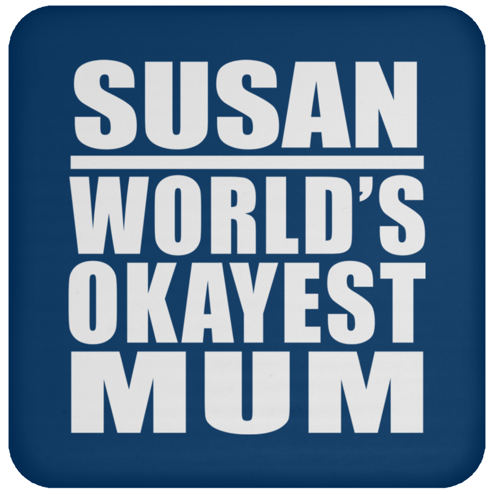 Susan World's Okayest Mum - Drink Coaster