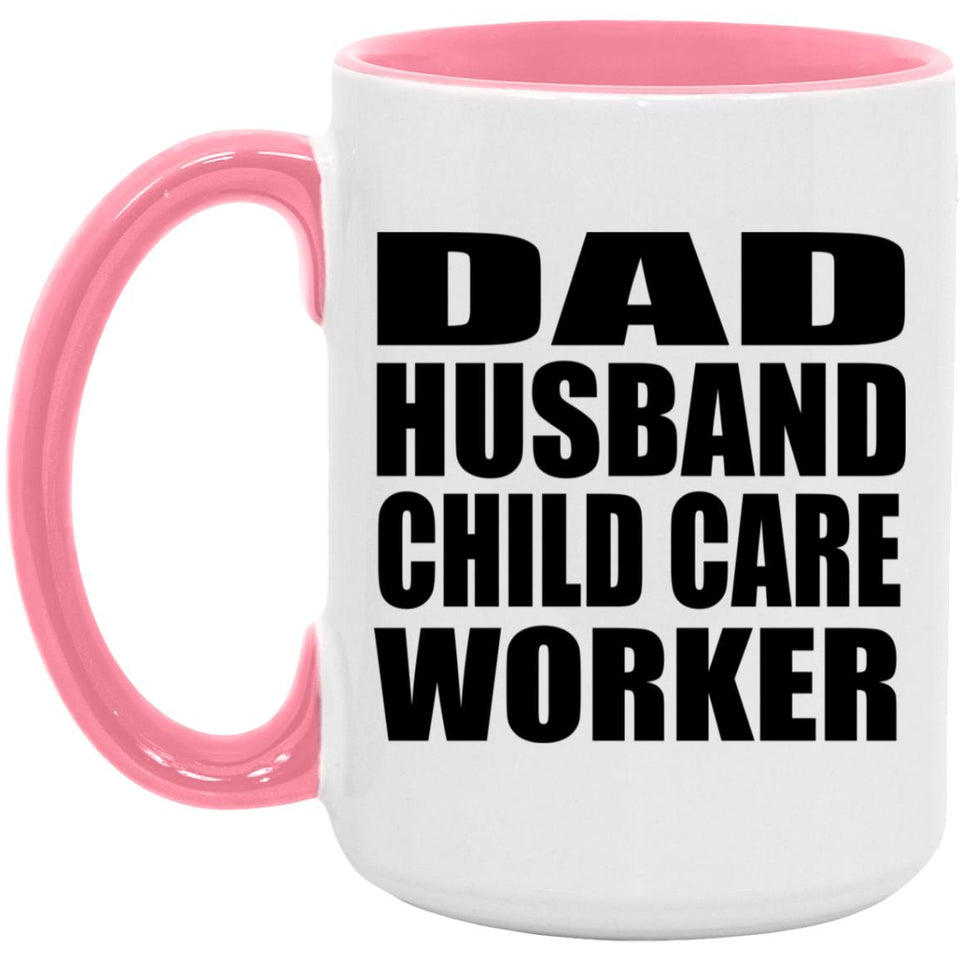 Dad Husband Child Care Worker - 15oz Accent Mug Pink