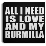 All I Need Is Love And My Burmilla - Canvas Square
