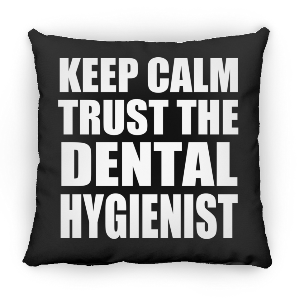 Keep Calm and Trust The Dental Hygienist - Throw Pillow Black