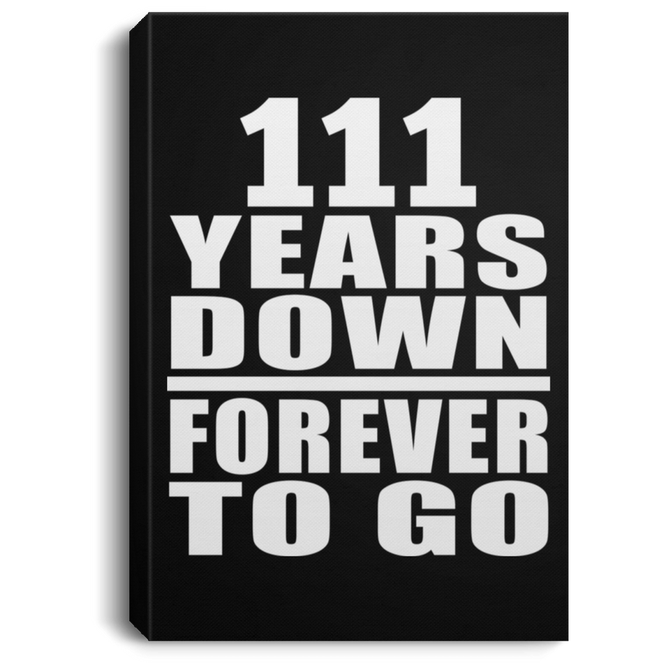 111th Anniversary 111 Years Down Forever to Go - Canvas Portrait