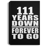 111th Anniversary 111 Years Down Forever to Go - Canvas Portrait