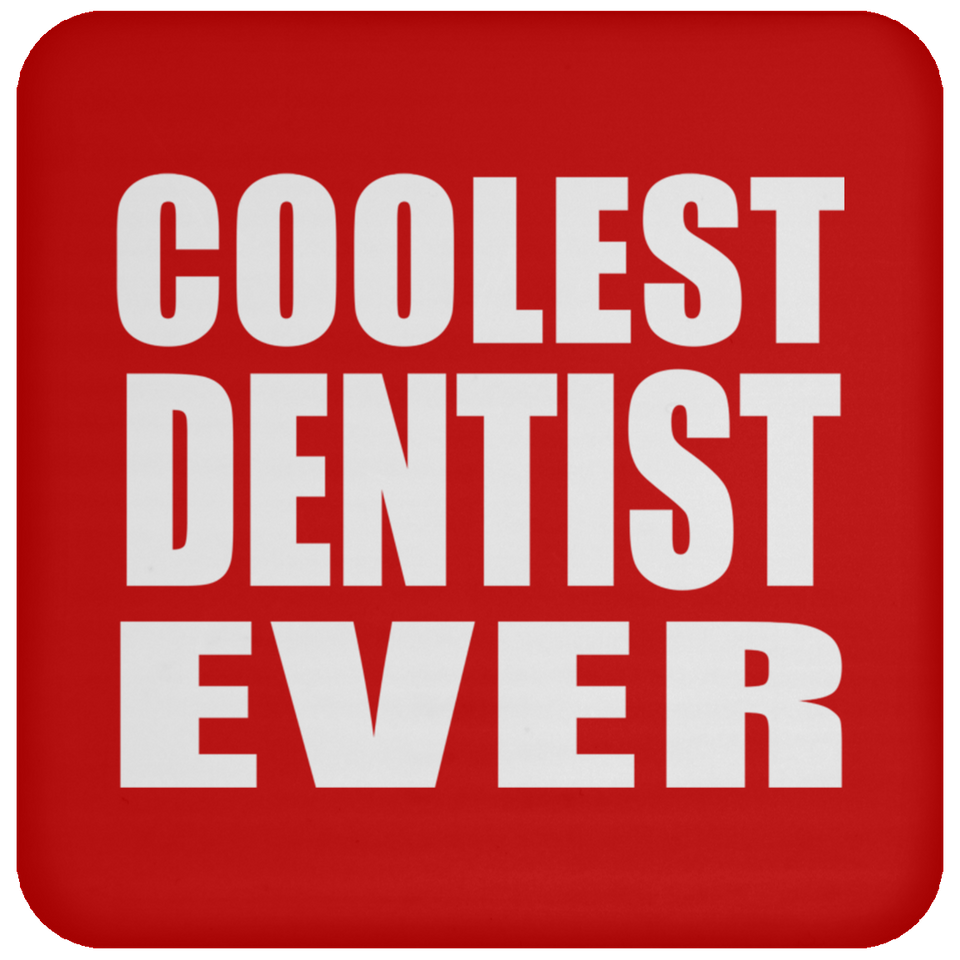 Coolest Dentist Ever - Drink Coaster