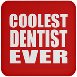 Coolest Dentist Ever - Drink Coaster