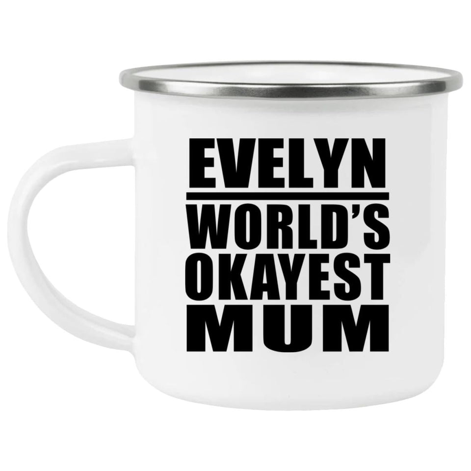 Evelyn World's Okayest Mum - 12oz Camping Mug