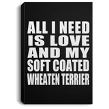 All I Need Is Love And My Soft Coated Wheaten Terrier - Canvas Portrait
